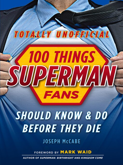 Title details for 100 Things Superman Fans Should Know & Do Before They Die by Joseph McCabe - Available